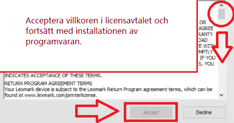 Acceptera villkoren i licensavtalet och fortsätt med installationen av programvaran.